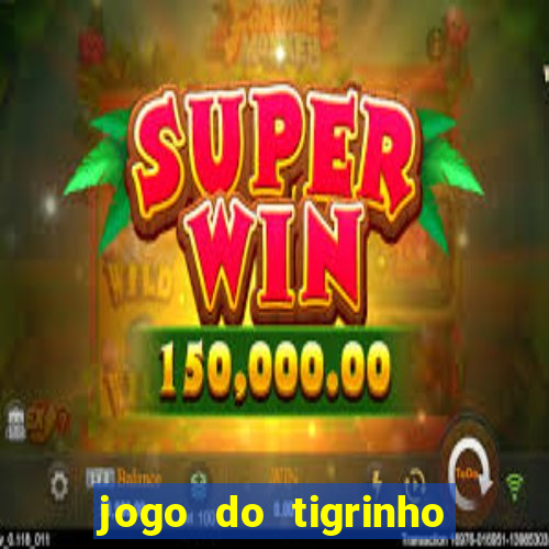 jogo do tigrinho de 2 reais